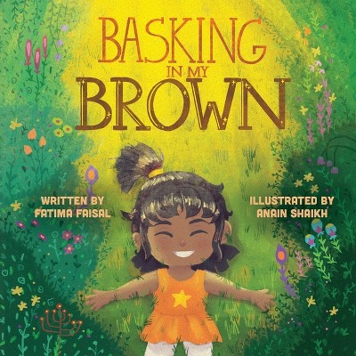 Basking in My Brown - by  Fatima Faisal (Paperback)