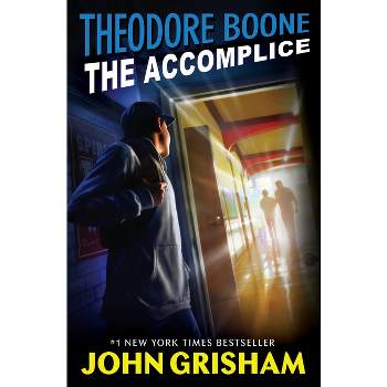Theodore Boone: The Accomplice - by  John Grisham (Paperback)