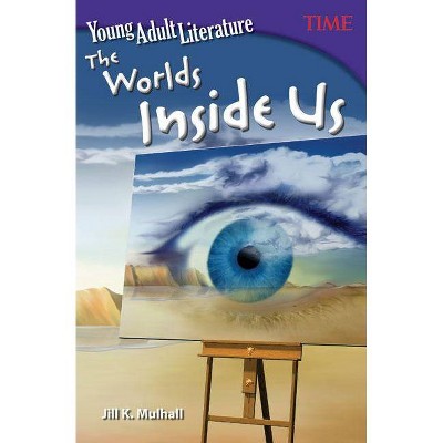 Young Adult Literature: The Worlds Inside Us - (Time for Kids(r) Nonfiction Readers) by  Jill K Mulhall (Paperback)