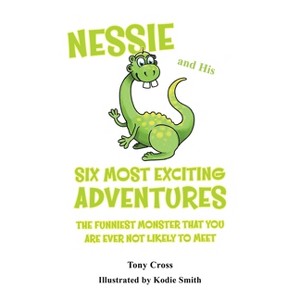 Nessie and His Six Most Exciting Adventures - by  Tony Cross (Paperback) - 1 of 1