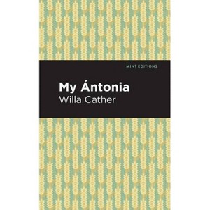My Ántonia - (Mint Editions (Women Writers)) by  Willa Cather (Hardcover) - 1 of 1