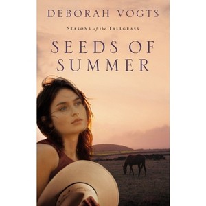 Seeds of Summer - (Seasons of the Tallgrass) by  Deborah Vogts (Paperback) - 1 of 1