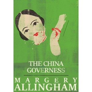 The China Governess - (Albert Campion Mysteries) by  Margery Allingham (Paperback) - 1 of 1