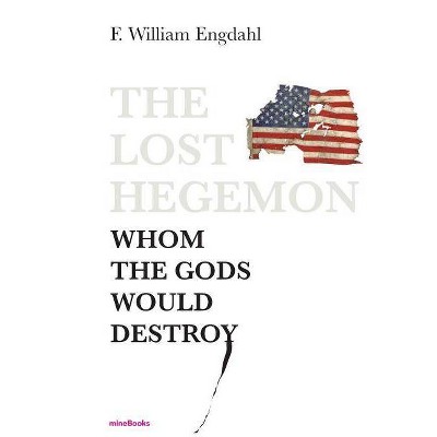 The Lost Hegemon - by  F William Engdahl (Paperback)