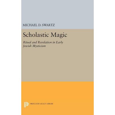 Scholastic Magic - (Princeton Legacy Library) by  Michael D Swartz (Hardcover)