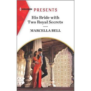 His Bride with Two Royal Secrets - (Pregnant Princesses) by  Marcella Bell (Paperback)