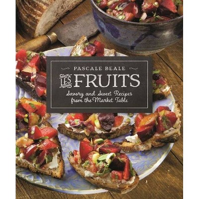 Les Fruits - (Recipes from the Market Table) by  Pascale Beale (Paperback)