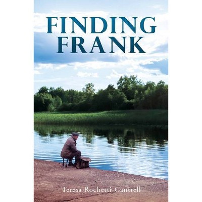 Finding Frank - by  Teresa Rochetti-Cantrell (Paperback)