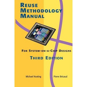 Reuse Methodology Manual for System-On-A-Chip Designs - 3rd Edition by  Pierre Bricaud (Paperback) - 1 of 1