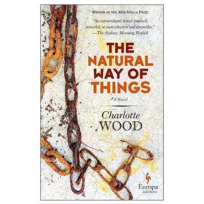 The Natural Way of Things - by  Charlotte Wood (Paperback)