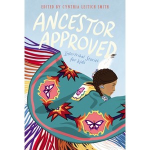 Ancestor Approved: Intertribal Stories for Kids - by Cynthia L Smith - 1 of 1