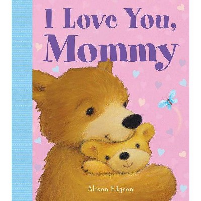 I Love You, Mommy - by  Little Bee Books (Board Book)