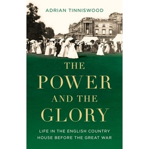 The Power and the Glory - by  Adrian Tinniswood (Hardcover) - 1 of 1