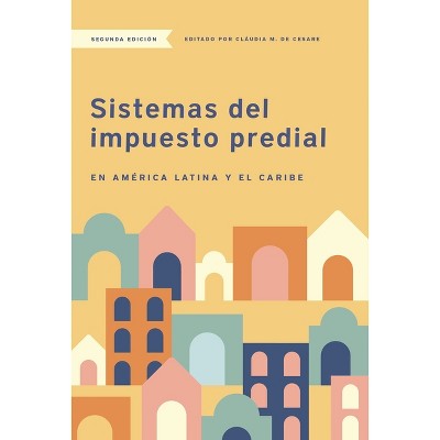 Sistemas del Impuesto Predial En América Latina Y El Caribe - by  Claudia M de Cesare (Paperback)