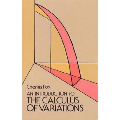 An Introduction to the Calculus of Variations - (Dover Books on Mathematics) by  Fox (Paperback)