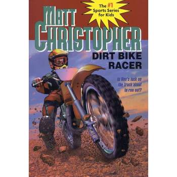 Dirt Bike Racer - (Matt Christopher Sports Classics) by  Matt Christopher (Paperback)