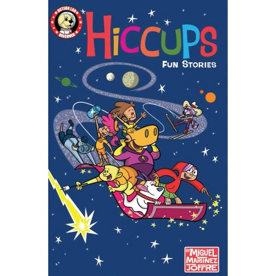 Hiccups: Fun Stories - by  Miguel Martinez-Joffre (Paperback)