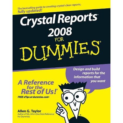 Crystal Reports 2008 for Dummies - (For Dummies) by  Allen G Taylor (Paperback)