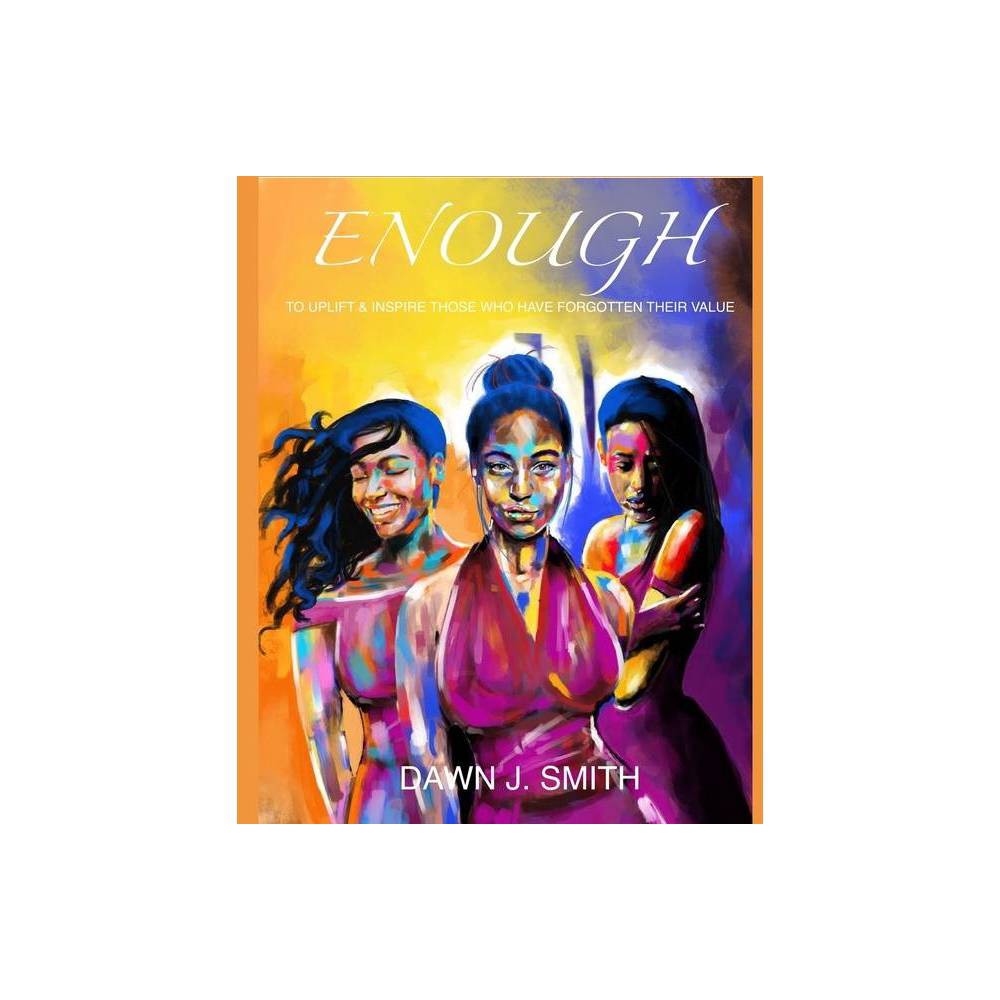 Enough - by Dawn J Smith (Paperback)