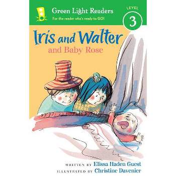 Iris and Walter and Baby Rose - by  Elissa Haden Guest (Paperback)