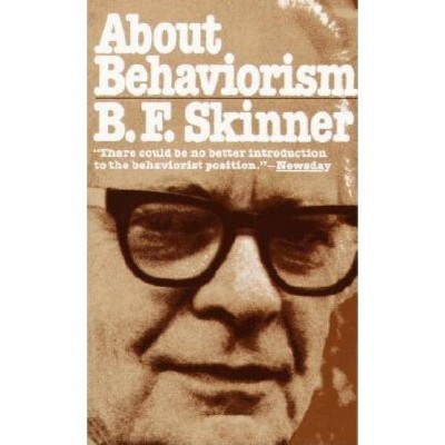 About Behaviorism - by  B F Skinner (Paperback)