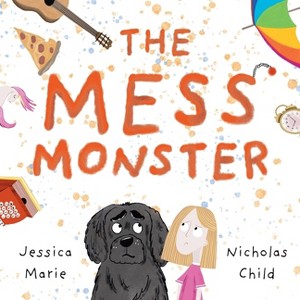 The Mess Monster - by  Jessica Marie (Paperback) - 1 of 1