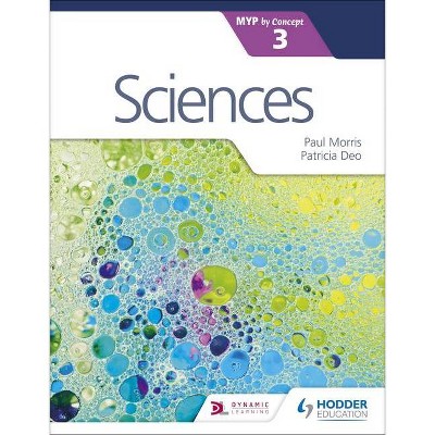 Sciences for the IB MYP 3 - by  Paul Morris & Patricia Deo (Paperback)