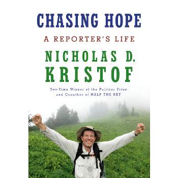 Chasing Hope - by  Nicholas D Kristof (Hardcover)