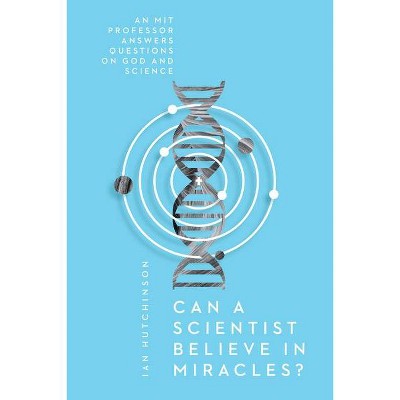 Can a Scientist Believe in Miracles? - (Veritas Books) by  Ian Hutchinson (Paperback)