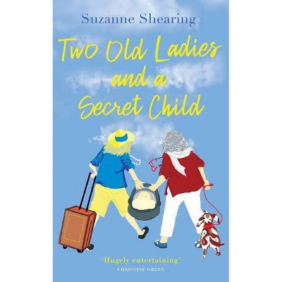 Two Old Ladies and a Secret Child - by  Suzanne Shearing (Paperback)