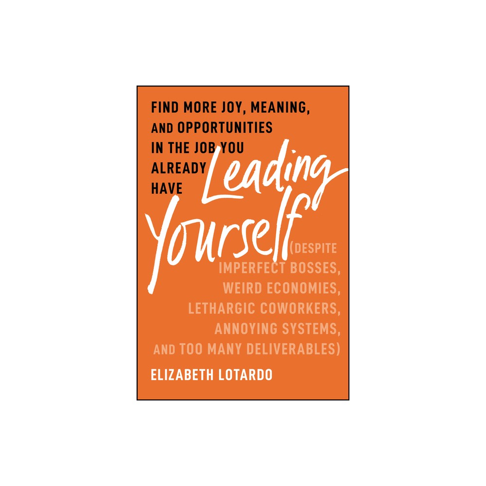 Leading Yourself - by Elizabeth Lotardo (Hardcover)