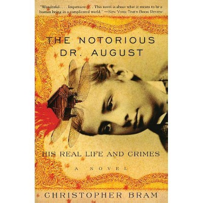  The Notorious Dr. August - by  Christopher Bram (Paperback) 