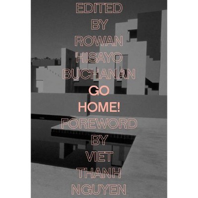 Go Home! - by  Rowan Hisayo Buchanan (Paperback)