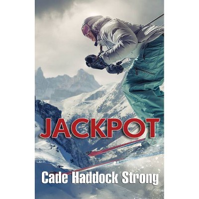 Jackpot - by  Cade Haddock Strong (Paperback)