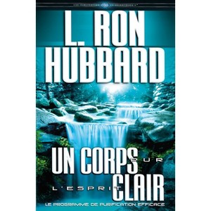 Un Corps Pur, l'Esprit Clair - by  L Ron Hubbard (Hardcover) - 1 of 1