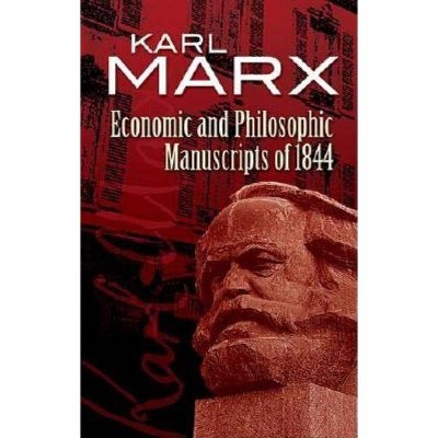 Economic and Philosophic Manuscripts of 1844 - (Dover Books on Western Philosophy) by  Karl Marx (Paperback)