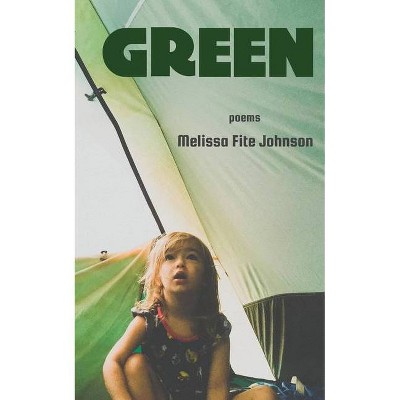 Green - by  Melissa Fite Johnson (Paperback)