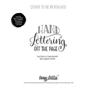 Hand Lettering Off the Page - by  Amy Latta (Paperback)