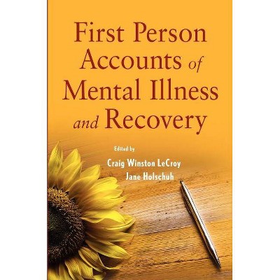  First Person Accounts of Mental Illness and Recovery - by  Jane Holschuh & Craig W LeCroy (Paperback) 