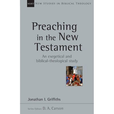 Preaching in the New Testament - (New Studies in Biblical Theology) by  Jonathan Griffiths (Paperback)