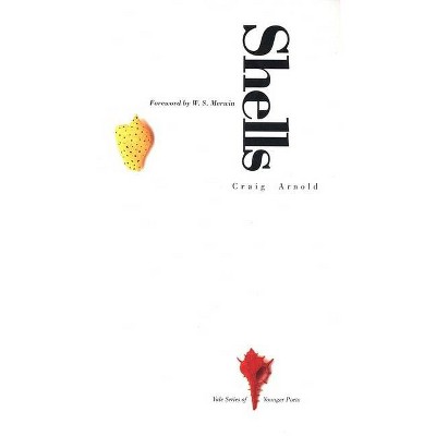 Shells - (Yale Younger Poets) by  Craig Arnold (Paperback)