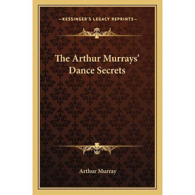 The Arthur Murrays' Dance Secrets - (Paperback)