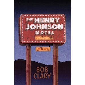 The Henry Johnson Motel - by  Bob Clary (Paperback) - 1 of 1