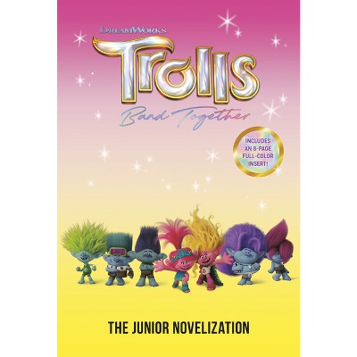 Trolls Band Together: The Junior Novelization (dreamworks Trolls) - By 