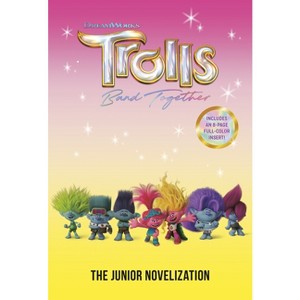 Trolls Band Together: The Junior Novelization (DreamWorks Trolls) - by  Random House (Paperback) - 1 of 1