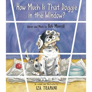 How Much Is That Doggie in the Window? - (Iza Trapani's Extended Nursery Rhymes) by  Iza Trapani (Paperback) - 1 of 1