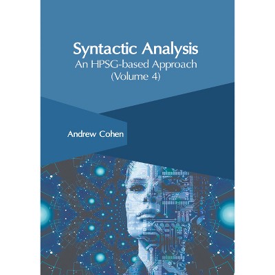Syntactic Analysis: An Hpsg-Based Approach (Volume 4) - by  Andrew Cohen (Hardcover)