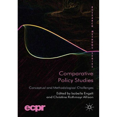 Comparative Policy Studies - (Research Methods) by  I Engeli & C Rothmayr Allison & Christine Rothmayr Allison (Hardcover)