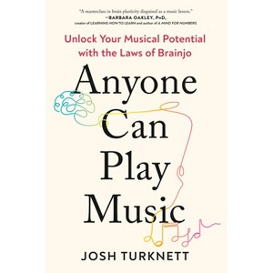 Anyone Can Play Music - by  Josh Turknett (Paperback) - 1 of 1
