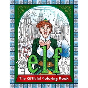 Elf: The Official Coloring Book - by Insight Editions (Paperback) - 1 of 1